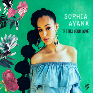 If I Had Your Love by Sophia Ayana
