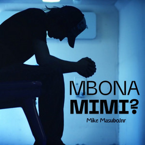 Mike Masubo Jnr - Mbona Mimi
