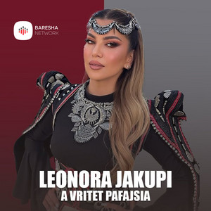 Leonora Jakupi - A vritet pafajsia