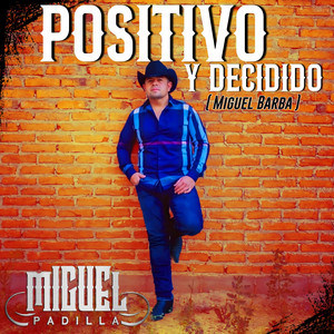 Positivo Y Decidido (Miguel Barba) by miguel padilla
