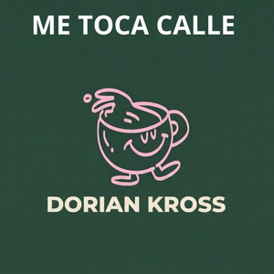 Me Toca Calle by Dorian Kross