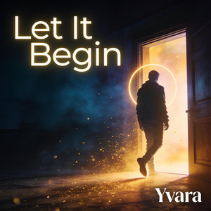 Let It Begin by Yvara