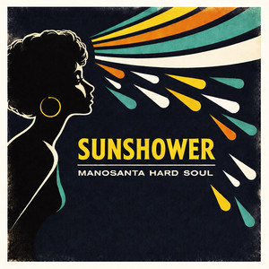 Sunshower by Manosanta Hard Soul