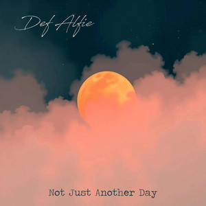 Not Just Another Day by Def Alfie