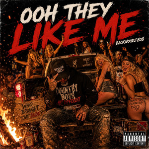 Ooh They Like Me by Backwoodz808