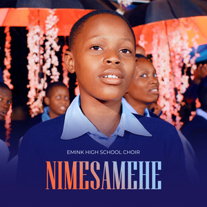 Emink High School Choir - Nimesamehe