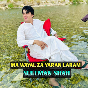Suleman Shah - MA WAYAL ZA YARAN LARAM
