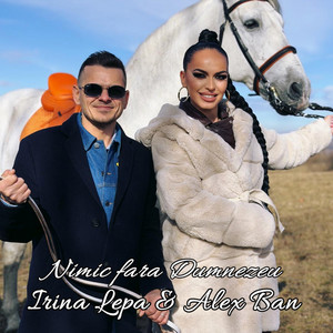 Irina Lepa - Nimic fara Dumnezeu (feat. Alex Ban)