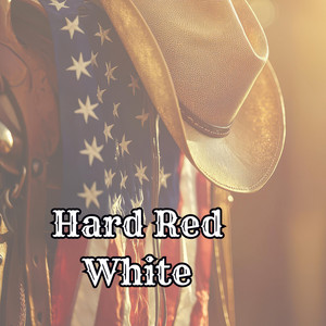 Hard Red White (Outlaw Country) by Timber N' Trophy
