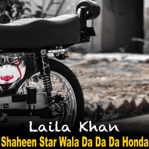 Laila Khan - Shaheen Star Wala Da Da Da Honda