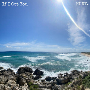 If I Got You by HUNT.