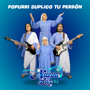 NUEVA LUZ NUEVO AMANECER - POPURRI SUPLICO TU PERDÓN (En Vivo) [En Vivo]