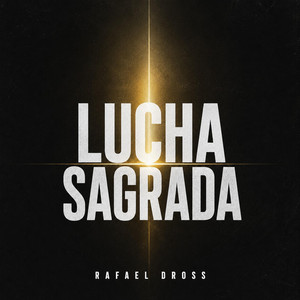Lucha Sagrada by Rafael Dross