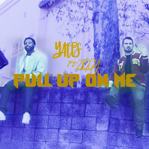 Pull up on Me by Yates, Ziggy Ramo