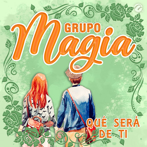 Grupo Magia - Qué Será de Ti