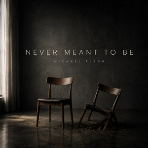 Never Meant to Be by Michael Flann
