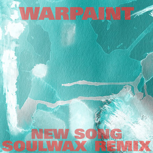 New Song - Soulwax Remix by Warpaint, Soulwax