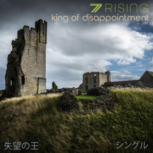 King of Disappointment by 7 Rising