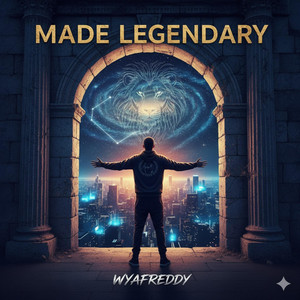 made legendary by wyafreddy