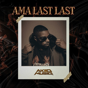 Ama Last Last by AkiidMusiq