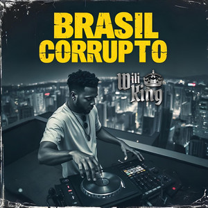 Wiliking - Brasil Corrupto