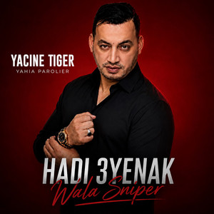 Hadi 3Yenak Wala Sniper by Yacine Tiger, Yahia Parolier