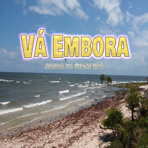 Anna di Oliveira - Vá Embora