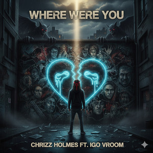 Where were you (feat. I Go Vroom) by Chrizz Holmes, I Go Vroom