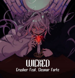 Wicked by Crusher-P, Eleanor Forte