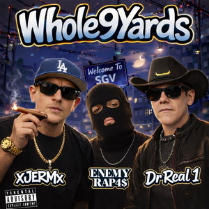 Whole 9 Yards by xJERMx, Enemy Rap4$, Dr Real 1