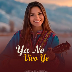 Música Andina Celestial - Ya No Vivo Yo