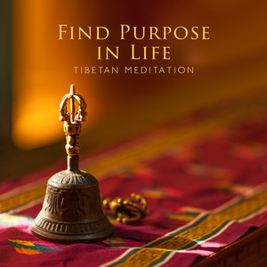 Find Purpose in Life: Tibetan Meditation Music to Shift Your Mindset and Start Over album