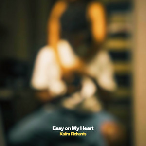 Easy on My Heart by Kalim Richards