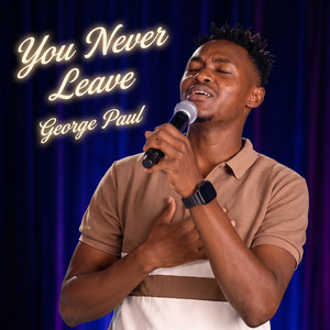 You Never Leave by George Paul