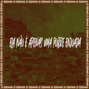 DJ TERREMOTO - Ela Não é Apenas Uma Pobre Enjoada