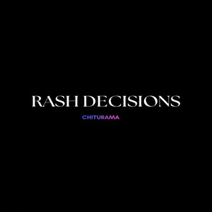 Rash Decisions by Chiturama