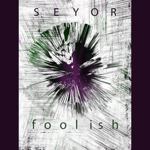 Foolish by Seyor, Aigel, M. Wyatt, Slavik