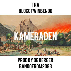 KAMERADEN by Tra, Blocctwinbendo, Prod by OG Berger