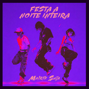 FESTA A NOITE INTEIRA by Matriz Suja
