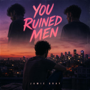 You Ruined Men by Jamie Gray