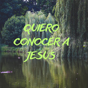 QUIERO CONOCER A JESUS by YOVANNIMUSIC
