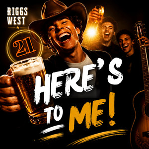 Here's To Me! by RIGGS WEST