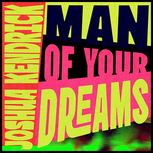 Man of your dreams by Joshua Kendrick