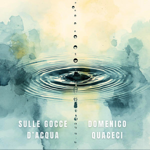 Sulle gocce d’acqua by Domenico Quaceci