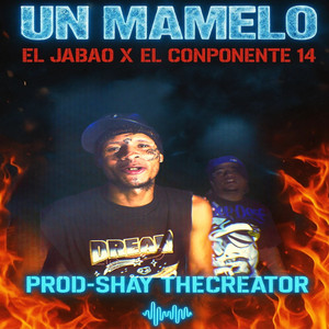Un Mamelo - El Jabao X El Conponente 14 by El componente 14, El Jabao