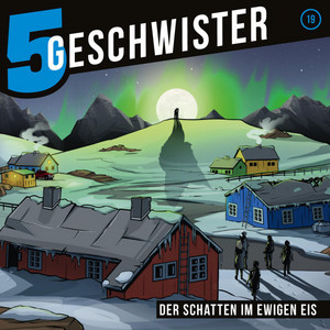Der Schatten im ewigen Eis (5 Geschwister 19) [Kinder-Hörspiel]