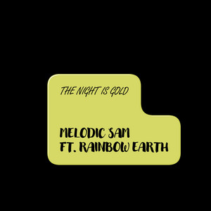 The Night Is Gold by Melodic Sam, Rainbow Earth