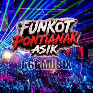 FUNKOT PONTIANAK ASIK by 666MUSIX
