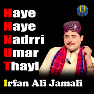 Irfan Ali Jamali - Haye Haye Nadrri Umar Thayi