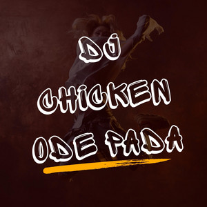 DJ Chicken ODE PADA